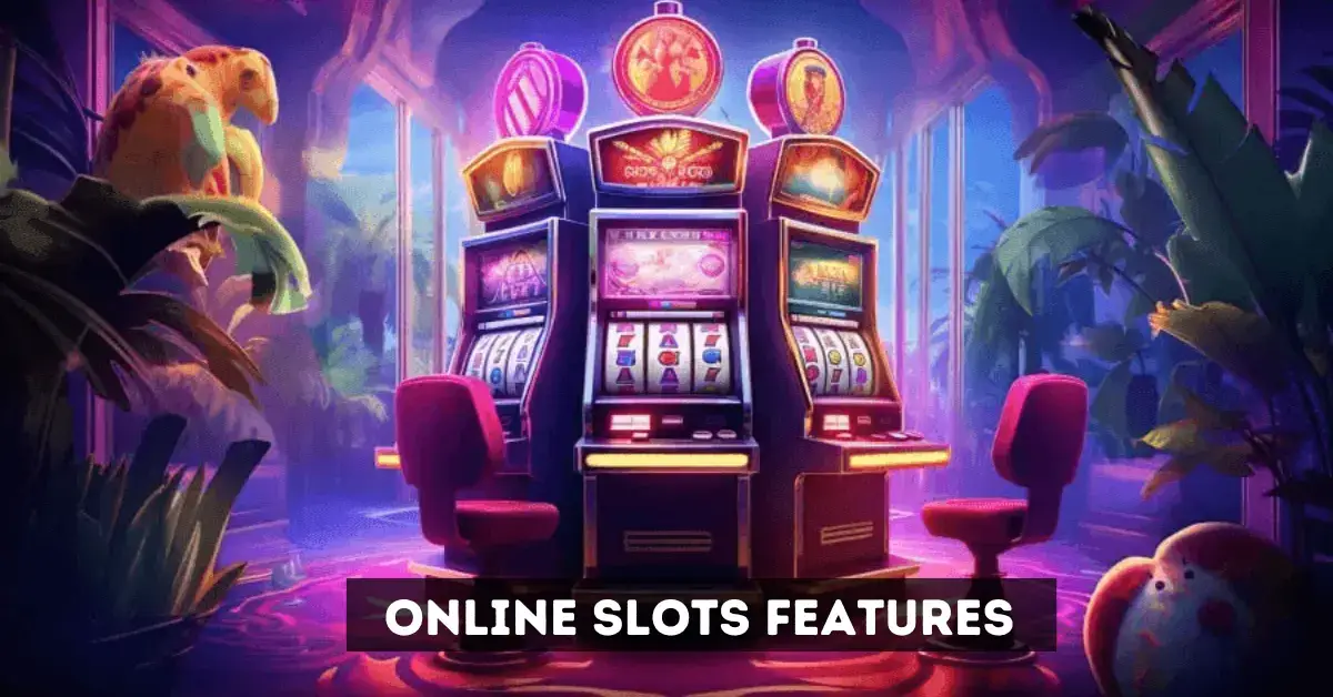 Online Slots Features