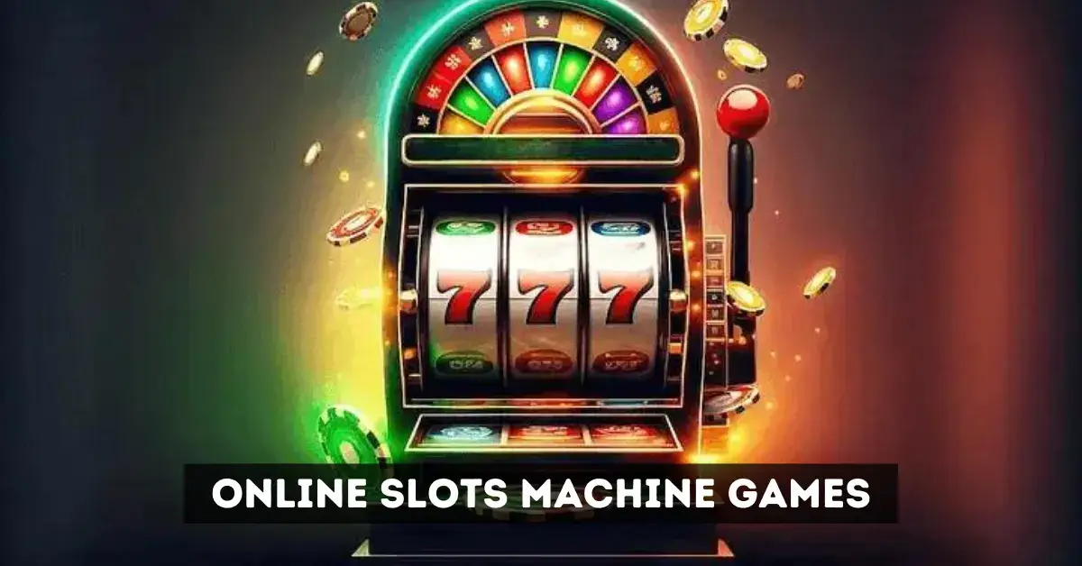 Online Slots Machine Games